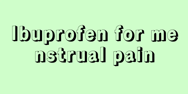 Ibuprofen for menstrual pain