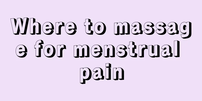 Where to massage for menstrual pain