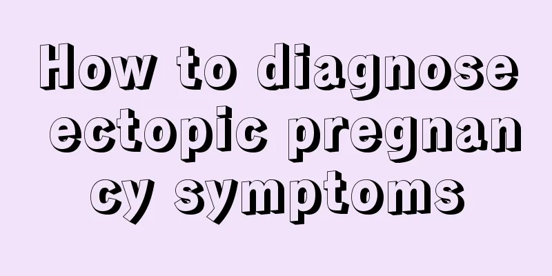 How to diagnose ectopic pregnancy symptoms