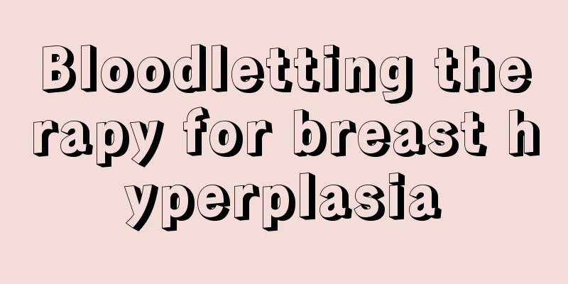 Bloodletting therapy for breast hyperplasia