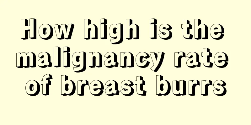 How high is the malignancy rate of breast burrs