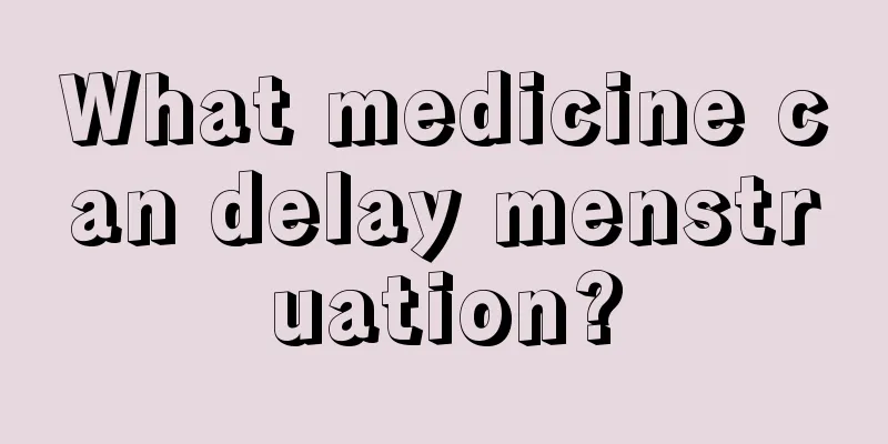 What medicine can delay menstruation?