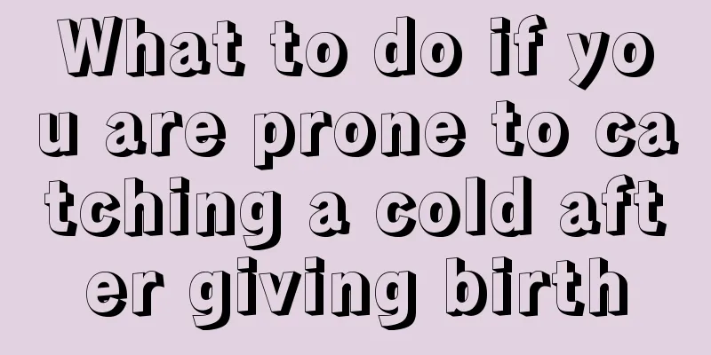 What to do if you are prone to catching a cold after giving birth