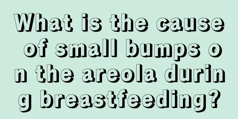 What is the cause of small bumps on the areola during breastfeeding?