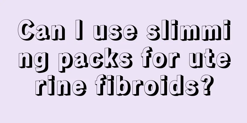 Can I use slimming packs for uterine fibroids?