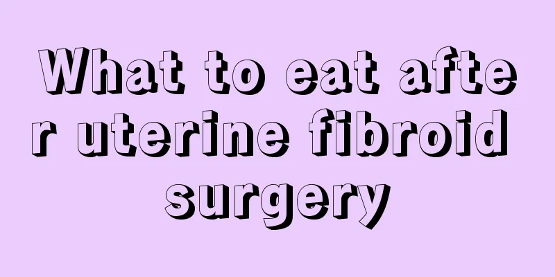 What to eat after uterine fibroid surgery