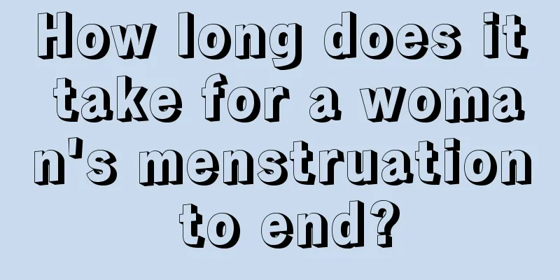 How long does it take for a woman's menstruation to end?