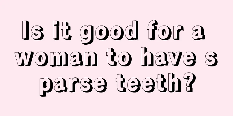 Is it good for a woman to have sparse teeth?