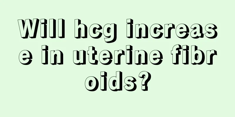 Will hcg increase in uterine fibroids?