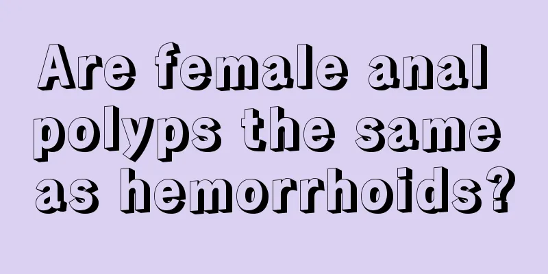 Are female anal polyps the same as hemorrhoids?