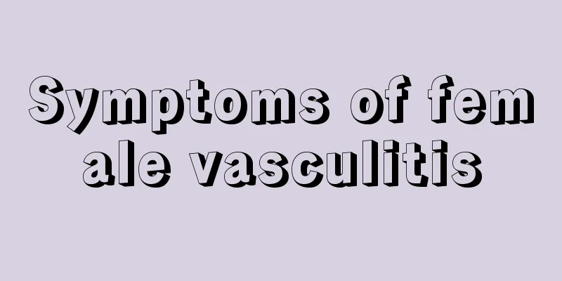 Symptoms of female vasculitis