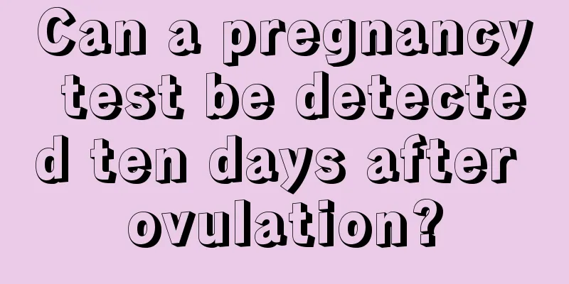 Can a pregnancy test be detected ten days after ovulation?