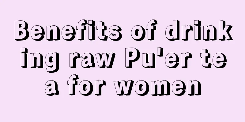 Benefits of drinking raw Pu'er tea for women