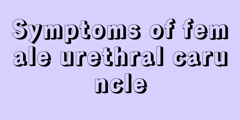 Symptoms of female urethral caruncle