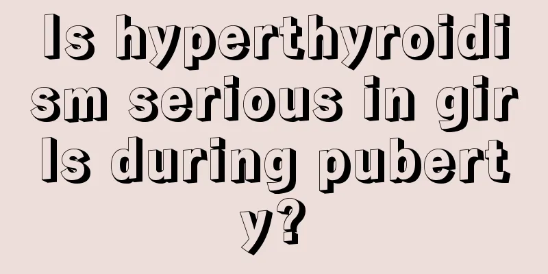 Is hyperthyroidism serious in girls during puberty?