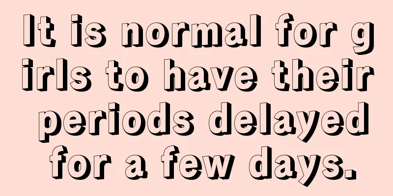 It is normal for girls to have their periods delayed for a few days.