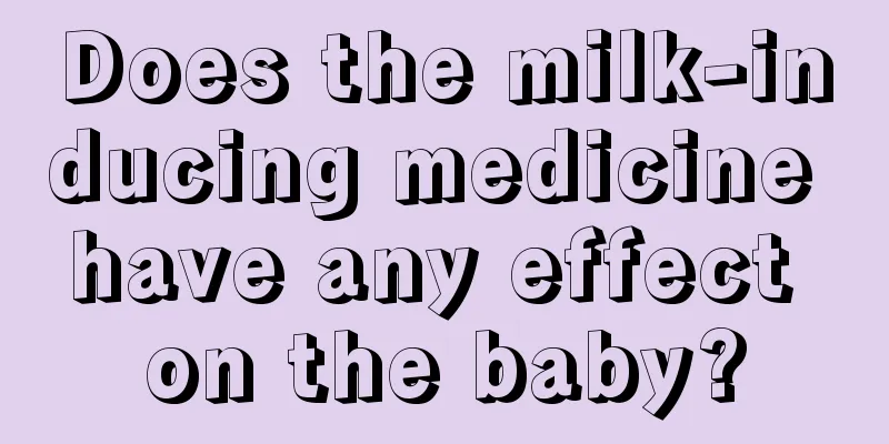 Does the milk-inducing medicine have any effect on the baby?