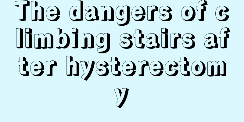 The dangers of climbing stairs after hysterectomy