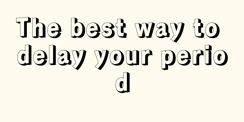 The best way to delay your period