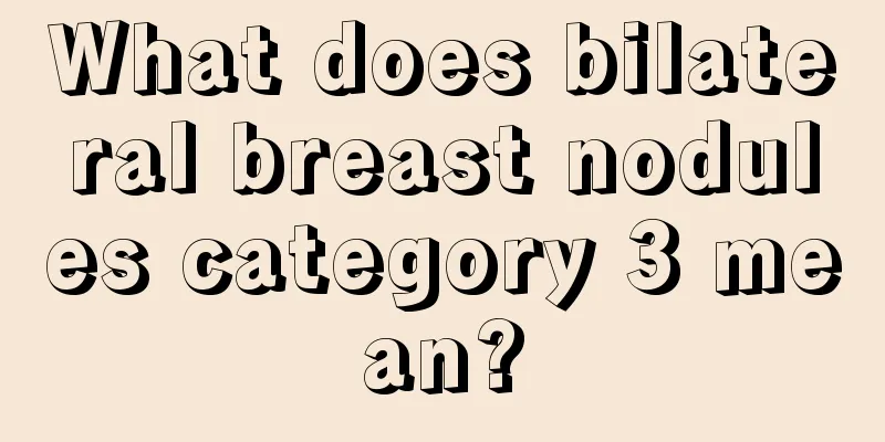 What does bilateral breast nodules category 3 mean?