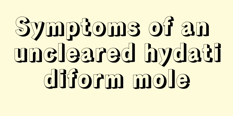 Symptoms of an uncleared hydatidiform mole