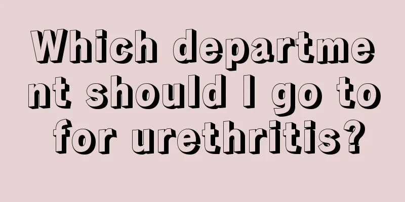 Which department should I go to for urethritis?