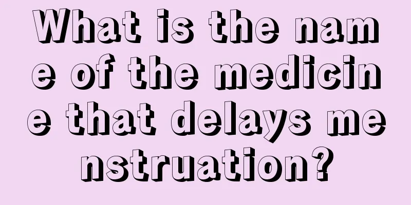 What is the name of the medicine that delays menstruation?