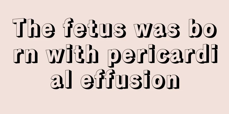 The fetus was born with pericardial effusion