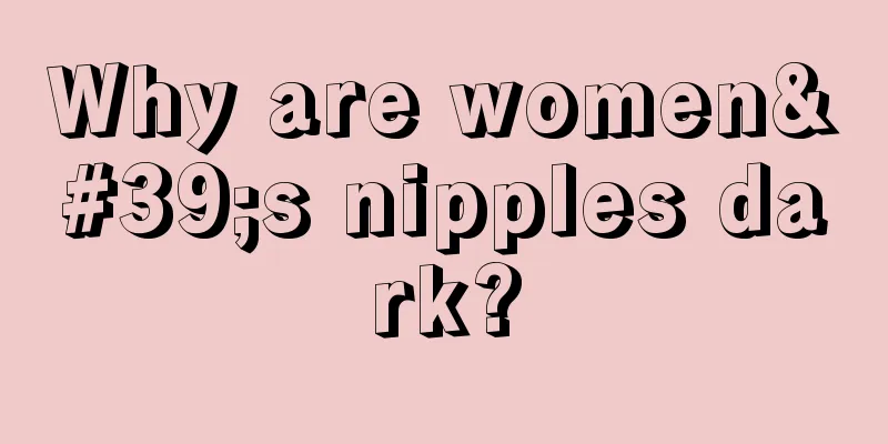 Why are women's nipples dark?