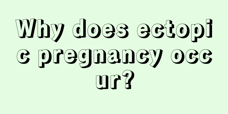 Why does ectopic pregnancy occur?