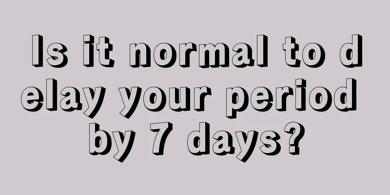 Is it normal to delay your period by 7 days?