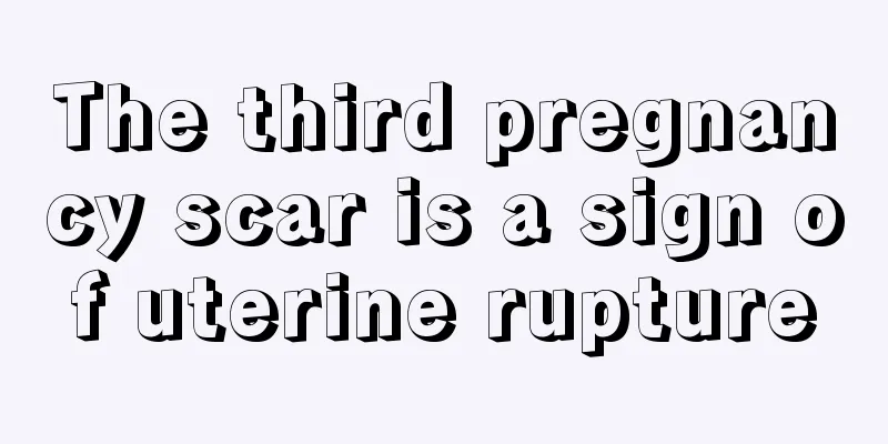 The third pregnancy scar is a sign of uterine rupture