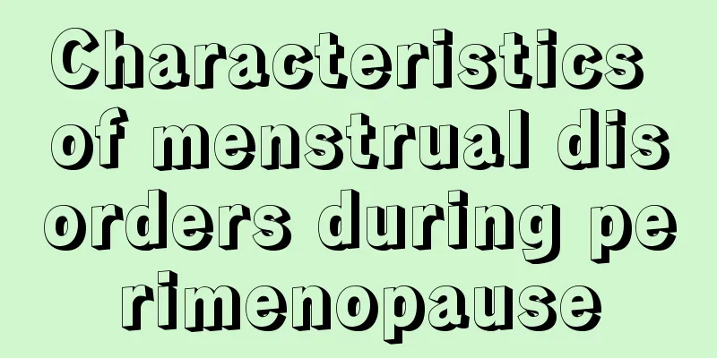 Characteristics of menstrual disorders during perimenopause