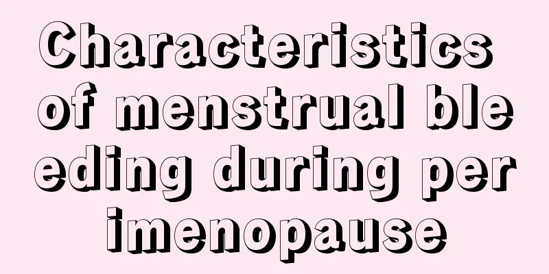 Characteristics of menstrual bleeding during perimenopause