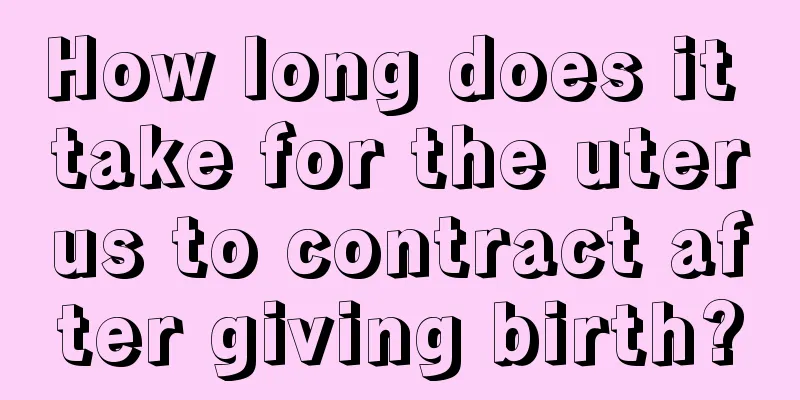 How long does it take for the uterus to contract after giving birth?