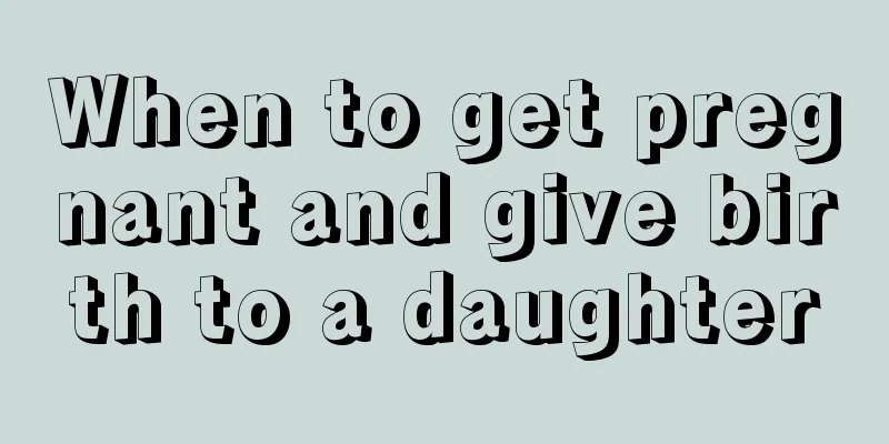 When to get pregnant and give birth to a daughter