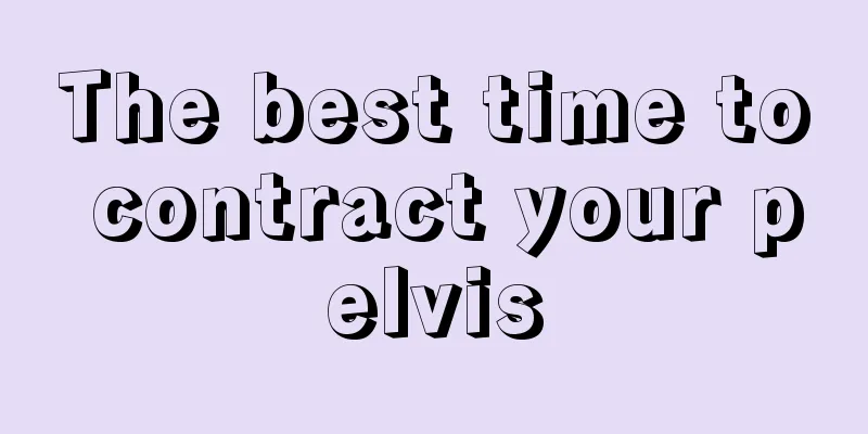 The best time to contract your pelvis