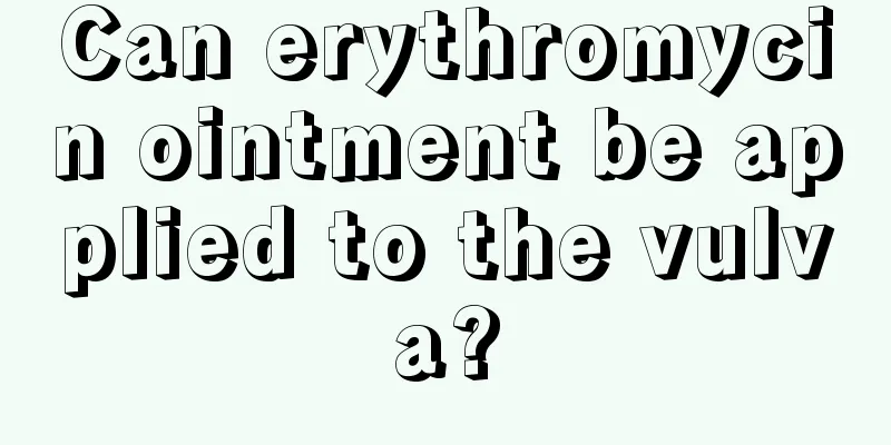 Can erythromycin ointment be applied to the vulva?