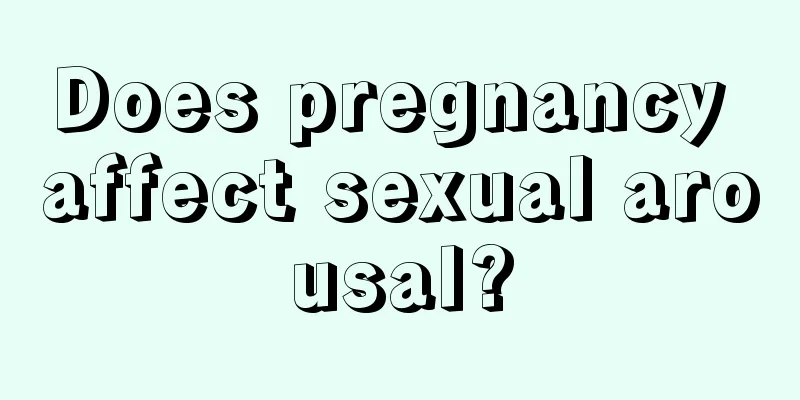 Does pregnancy affect sexual arousal?