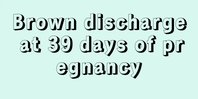 Brown discharge at 39 days of pregnancy