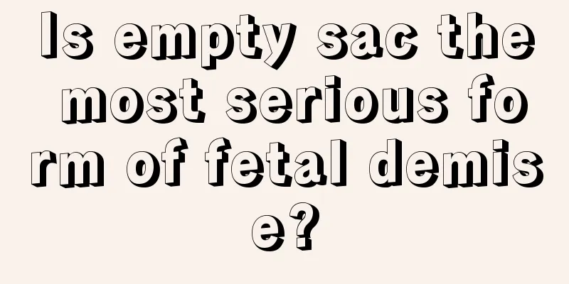 Is empty sac the most serious form of fetal demise?