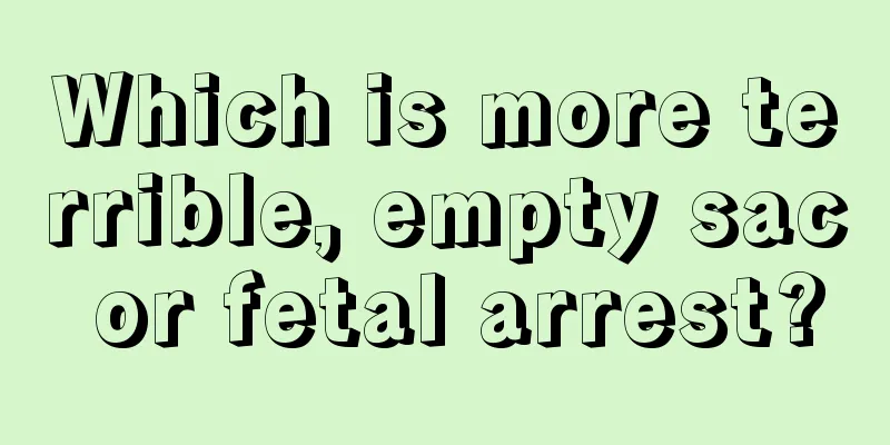 Which is more terrible, empty sac or fetal arrest?