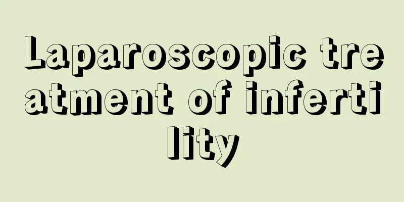 Laparoscopic treatment of infertility