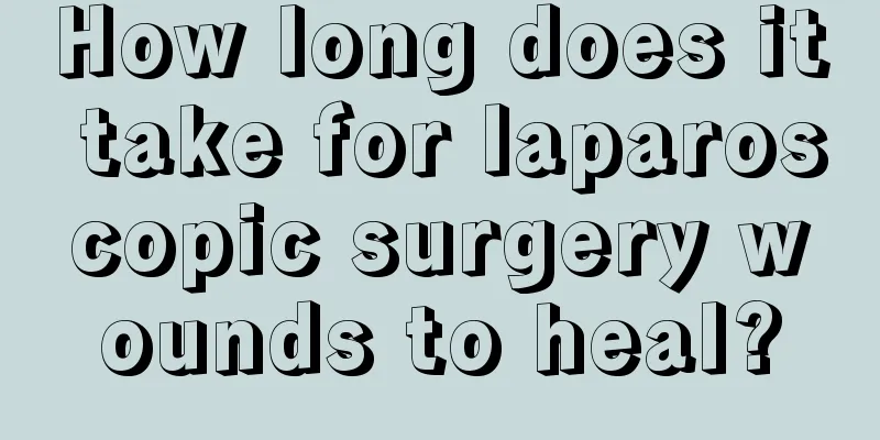 How long does it take for laparoscopic surgery wounds to heal?