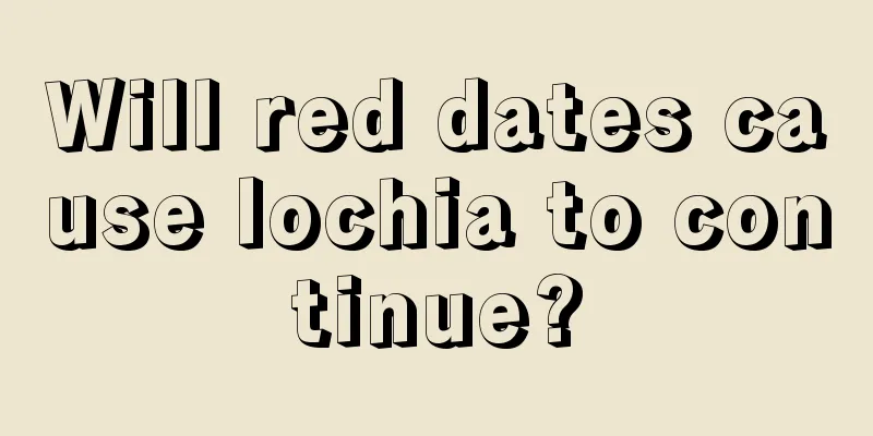 Will red dates cause lochia to continue?