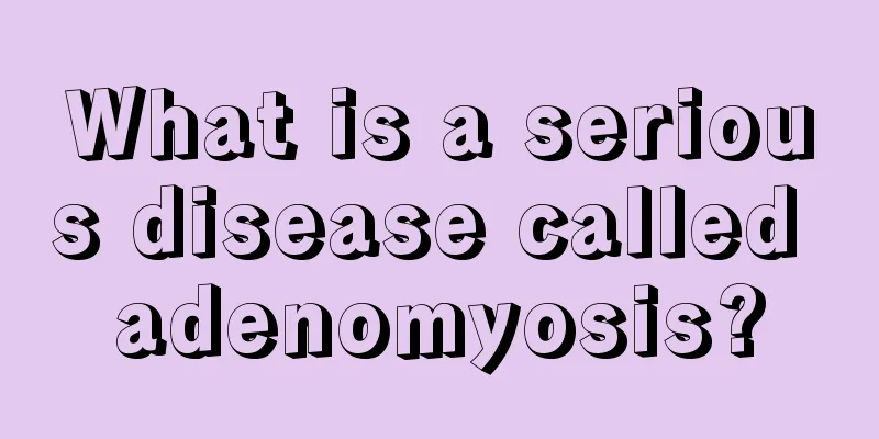 What is a serious disease called adenomyosis?