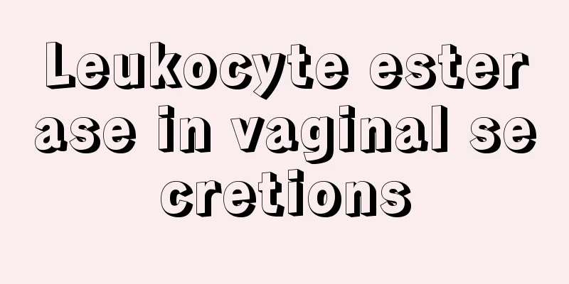 Leukocyte esterase in vaginal secretions