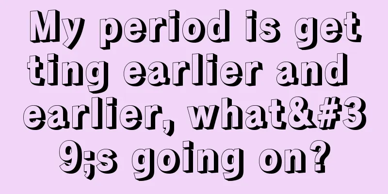 My period is getting earlier and earlier, what's going on?