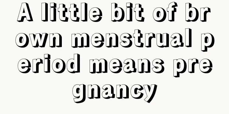 A little bit of brown menstrual period means pregnancy