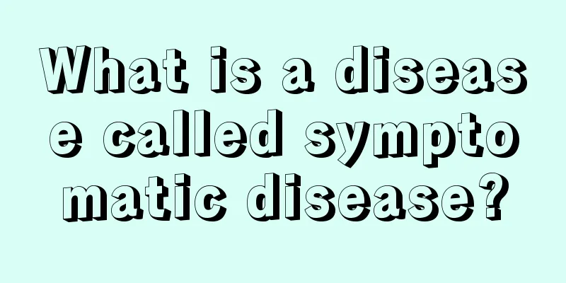 What is a disease called symptomatic disease?